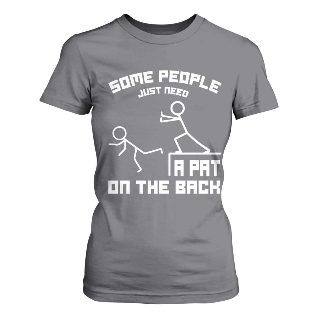 Some People Just Need A Pat On The Back T Shirt For Women Funny Sarcasm Quote TS11 Charcoal Print Your Wear