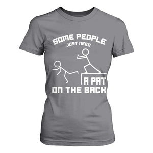 Some People Just Need A Pat On The Back T Shirt For Women Funny Sarcasm Quote TS11 Charcoal Print Your Wear