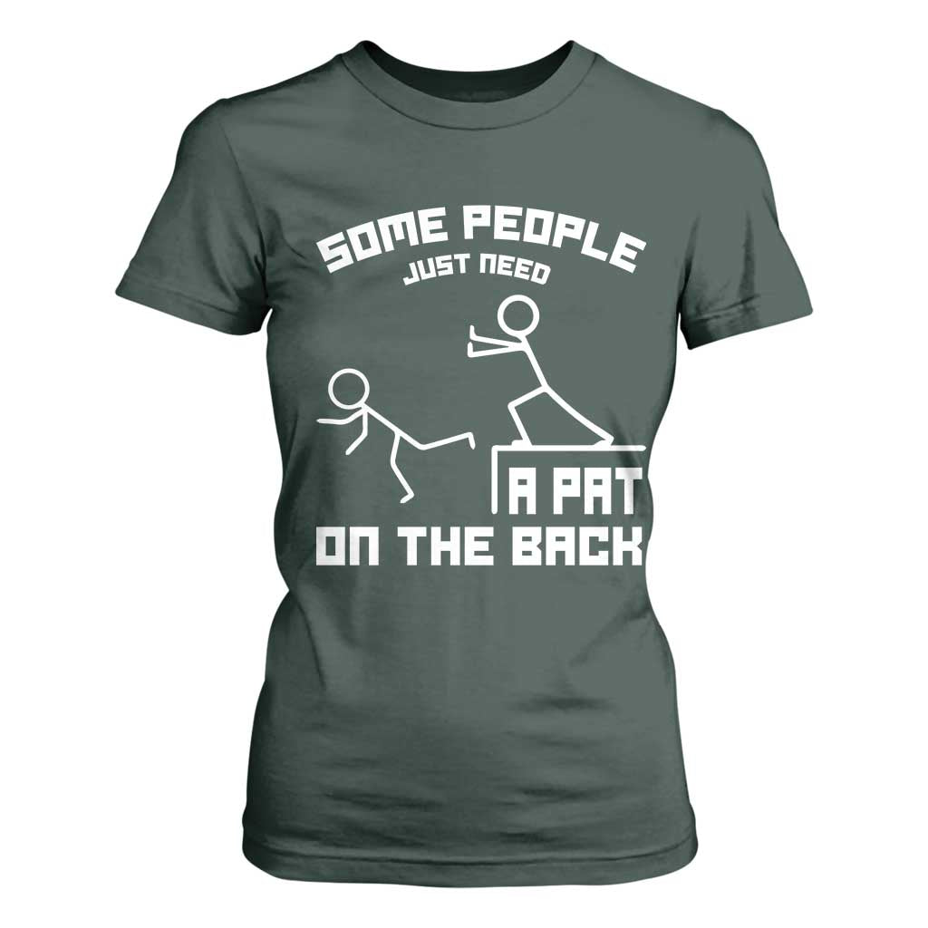 Some People Just Need A Pat On The Back T Shirt For Women Funny Sarcasm Quote TS11 Dark Forest Green Print Your Wear