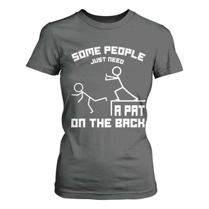 Some People Just Need A Pat On The Back T Shirt For Women Funny Sarcasm Quote TS11 Dark Heather Print Your Wear