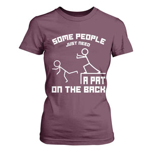 Some People Just Need A Pat On The Back T Shirt For Women Funny Sarcasm Quote TS11 Maroon Print Your Wear