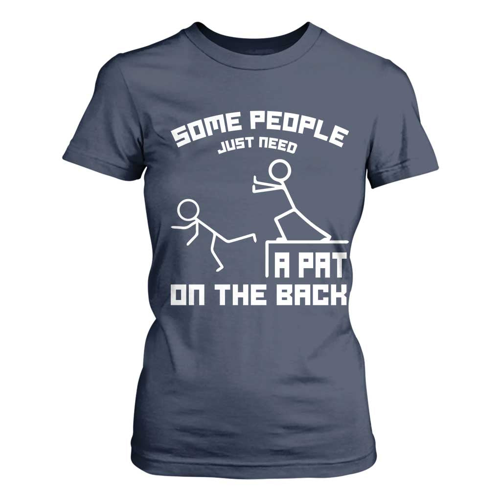Some People Just Need A Pat On The Back T Shirt For Women Funny Sarcasm Quote TS11 Navy Print Your Wear