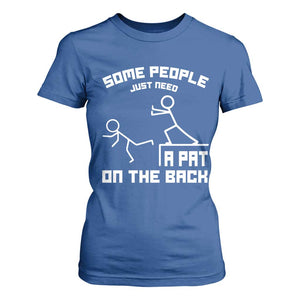 Some People Just Need A Pat On The Back T Shirt For Women Funny Sarcasm Quote TS11 Royal Blue Print Your Wear