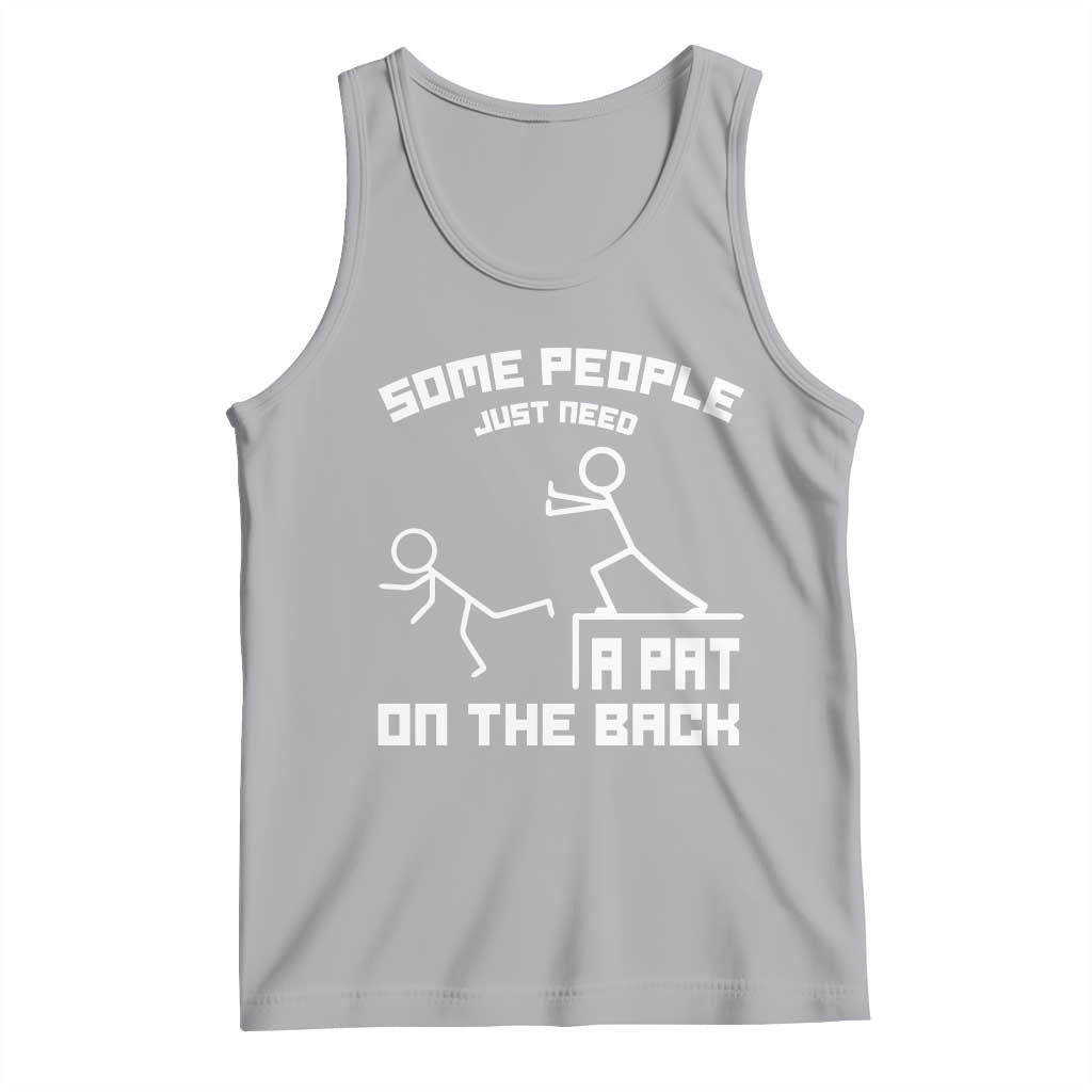 Some People Just Need A Pat On The Back Tank Top Funny Sarcasm Quote TS11 Athletic Heather Print Your Wear