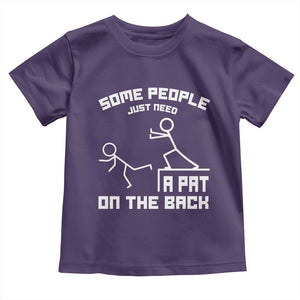 Some People Just Need A Pat On The Back Toddler T Shirt Funny Sarcasm Quote TS11 Purple Print Your Wear
