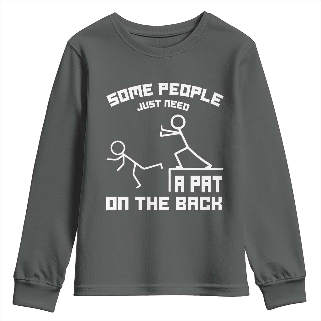 Some People Just Need A Pat On The Back Youth Sweatshirt Funny Sarcasm Quote TS11 Dark Heather Print Your Wear