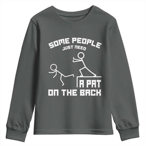 Some People Just Need A Pat On The Back Youth Sweatshirt Funny Sarcasm Quote TS11 Dark Heather Print Your Wear