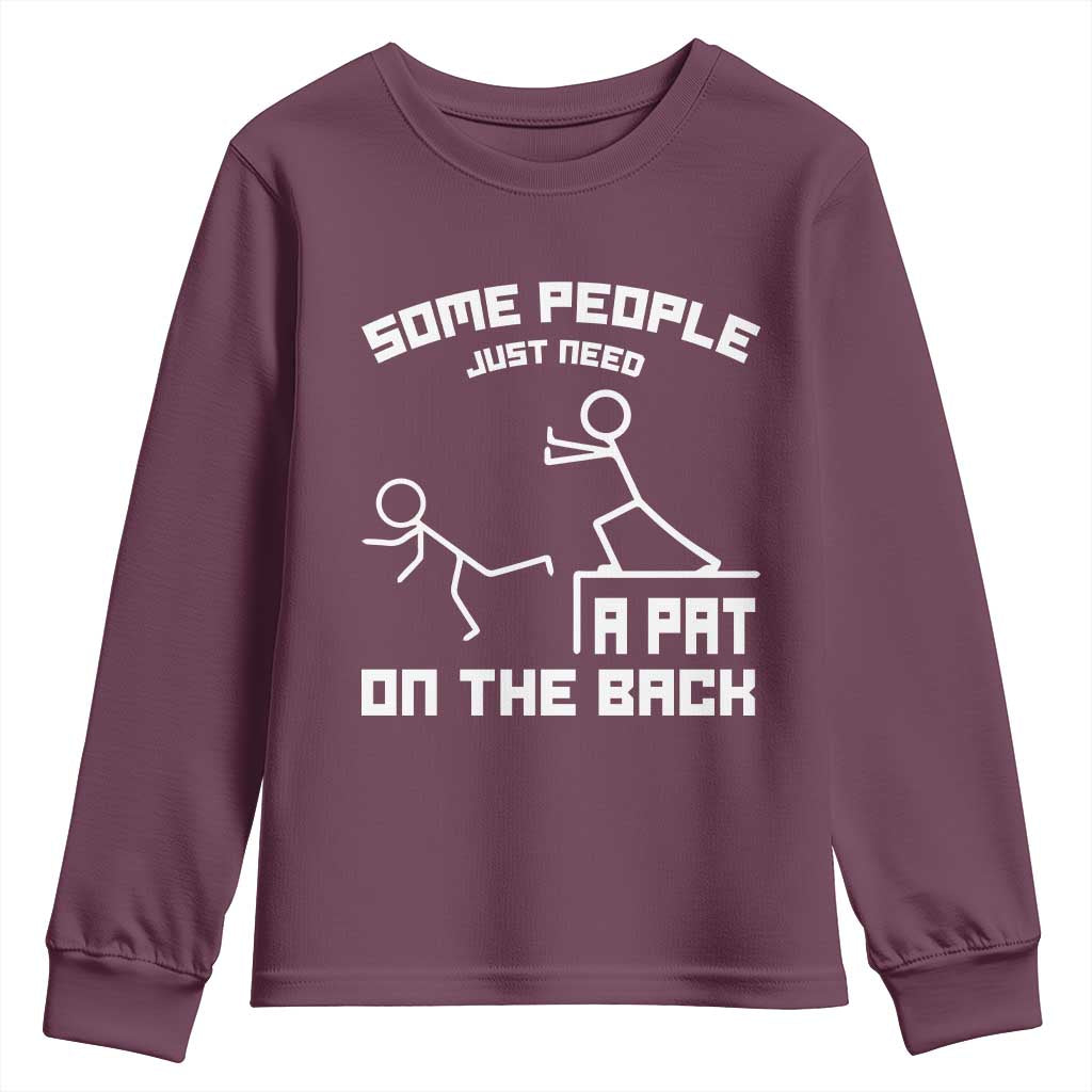 Some People Just Need A Pat On The Back Youth Sweatshirt Funny Sarcasm Quote TS11 Maroon Print Your Wear