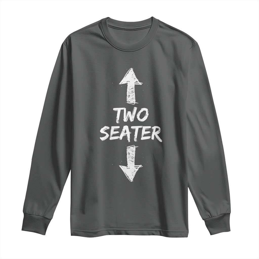 Funny Two Seater Long Sleeve Shirt Dirty Adult Humor Offensive Gag TS11 Dark Heather Print Your Wear