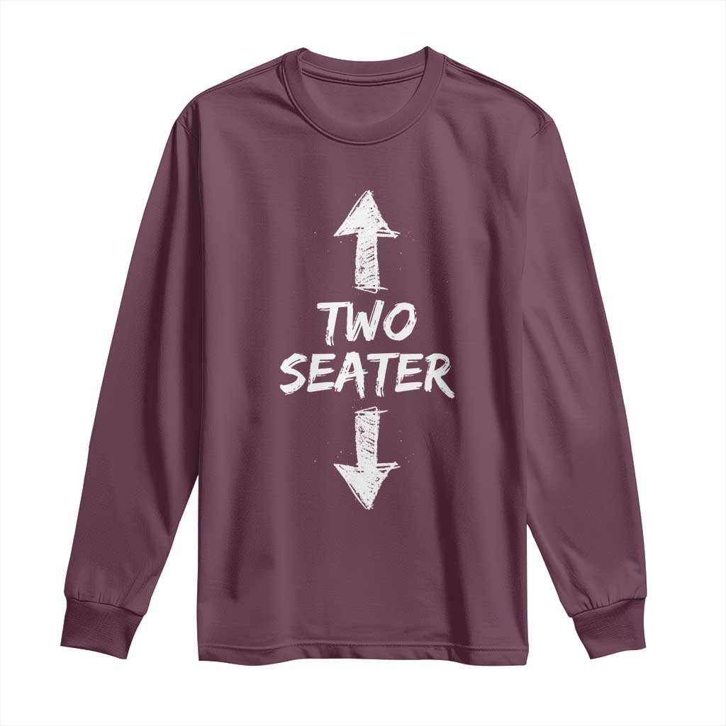 Funny Two Seater Long Sleeve Shirt Dirty Adult Humor Offensive Gag TS11 Maroon Print Your Wear