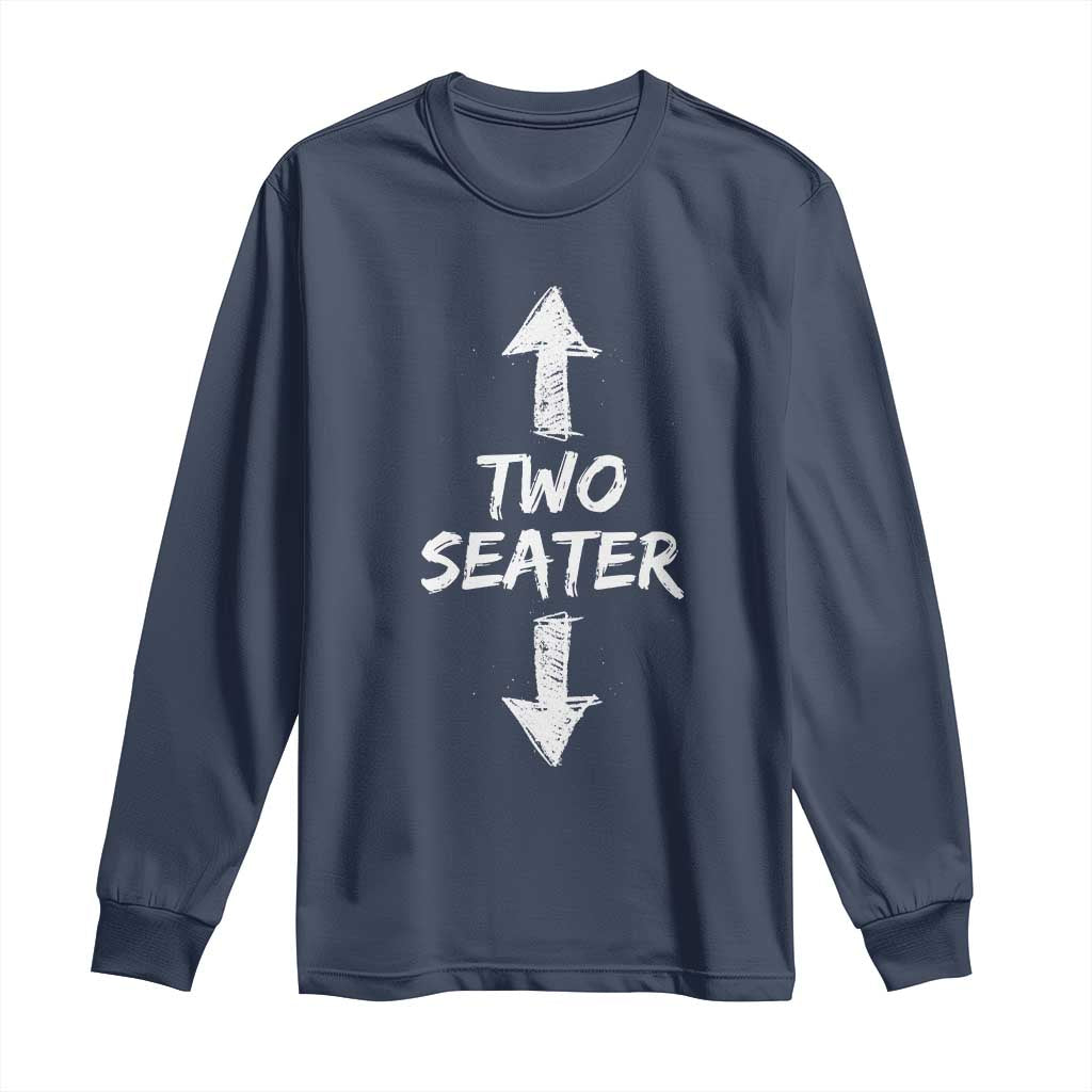 Funny Two Seater Long Sleeve Shirt Dirty Adult Humor Offensive Gag TS11 Navy Print Your Wear