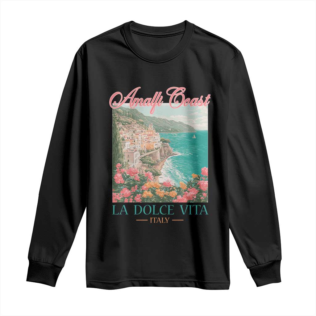 Amalfi Coast Italy Travel Trip Long Sleeve Shirt La Dolce Vita Mediterranean Sea TS11 Black Print Your Wear