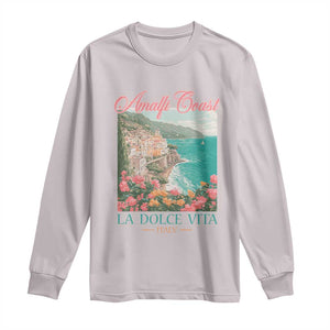 Amalfi Coast Italy Travel Trip Long Sleeve Shirt La Dolce Vita Mediterranean Sea TS11 Ice Gray Print Your Wear