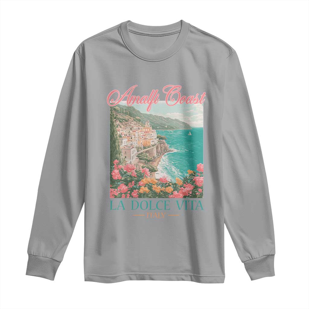 Amalfi Coast Italy Travel Trip Long Sleeve Shirt La Dolce Vita Mediterranean Sea TS11 Sport Gray Print Your Wear