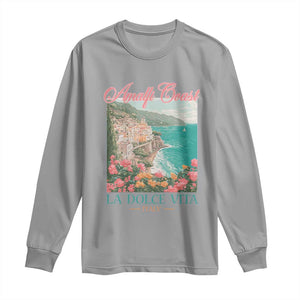 Amalfi Coast Italy Travel Trip Long Sleeve Shirt La Dolce Vita Mediterranean Sea TS11 Sport Gray Print Your Wear