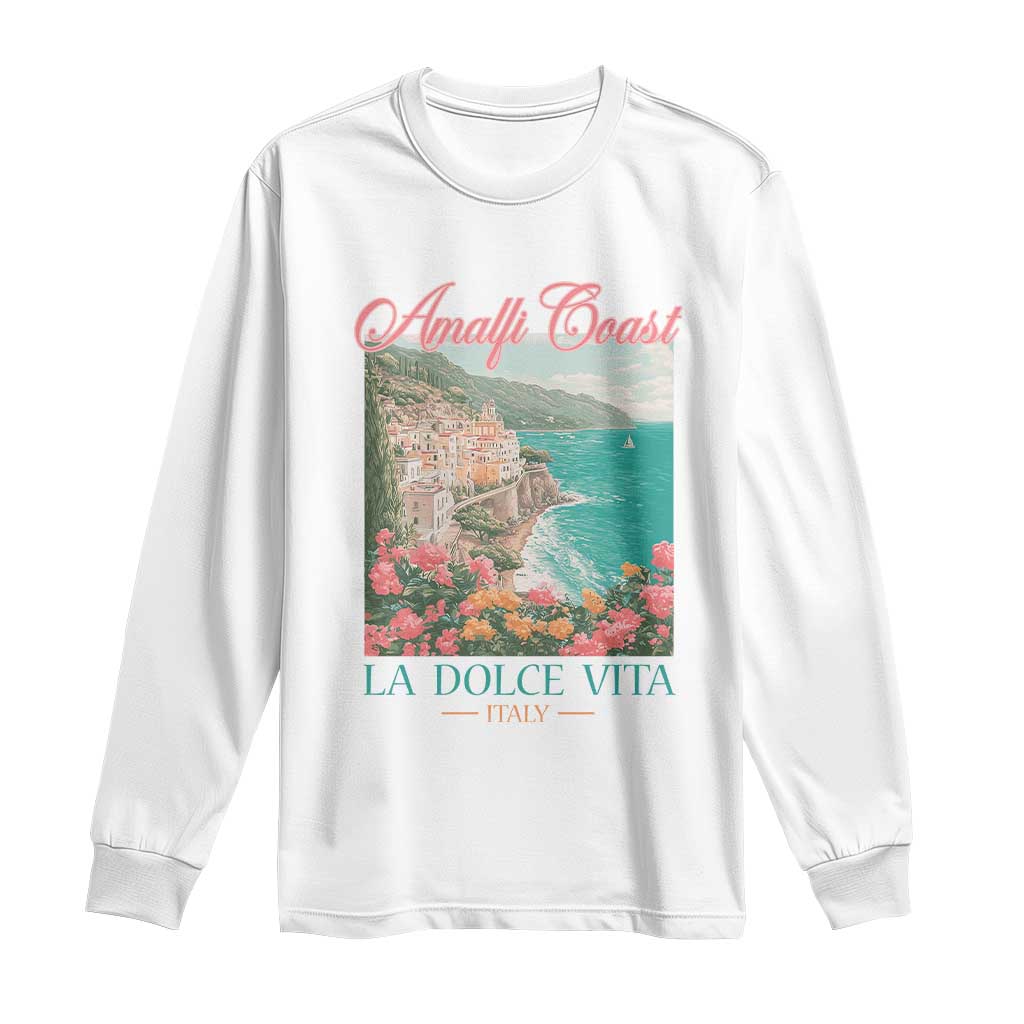 Amalfi Coast Italy Travel Trip Long Sleeve Shirt La Dolce Vita Mediterranean Sea TS11 White Print Your Wear
