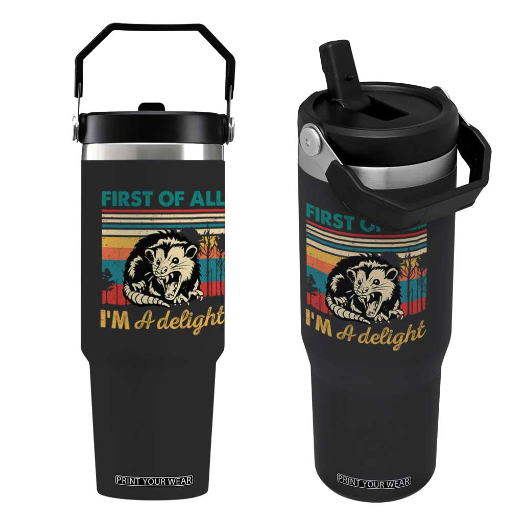 Funny First Of All I Am A Delight Flip Straw Tumbler Retro Angry Opossum TS11 One Size: 30 oz Black Print Your Wear