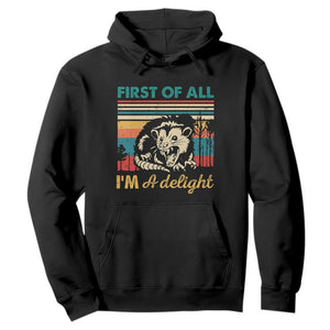 Funny First Of All I Am A Delight Hoodie Retro Angry Opossum TS11 Black Print Your Wear