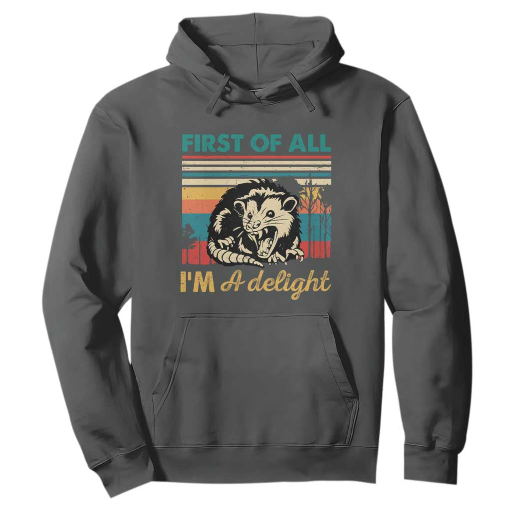 Funny First Of All I Am A Delight Hoodie Retro Angry Opossum TS11 Dark Heather Print Your Wear