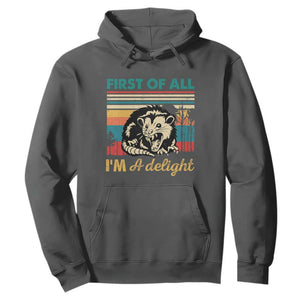 Funny First Of All I Am A Delight Hoodie Retro Angry Opossum TS11 Dark Heather Print Your Wear