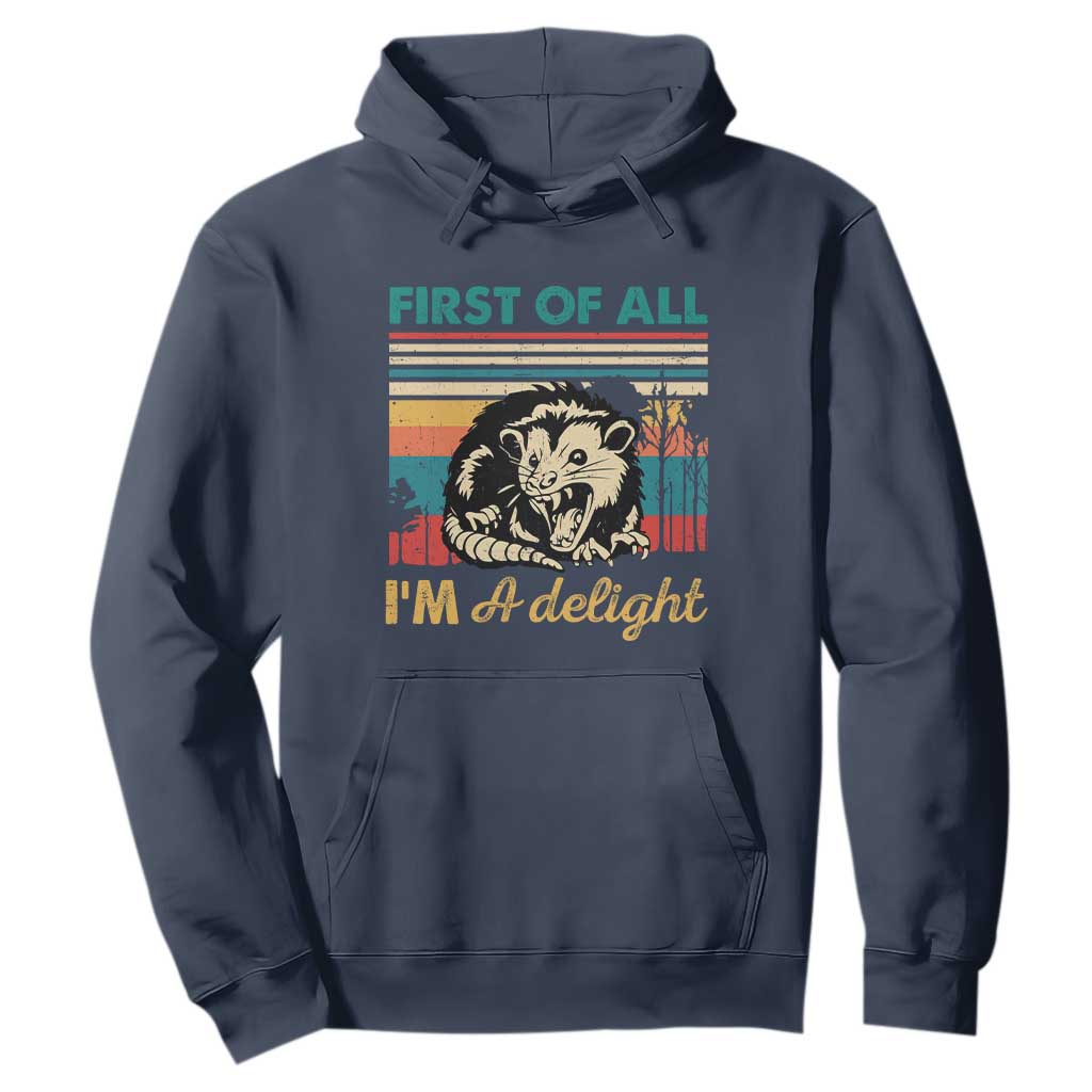 Funny First Of All I Am A Delight Hoodie Retro Angry Opossum TS11 Navy Print Your Wear