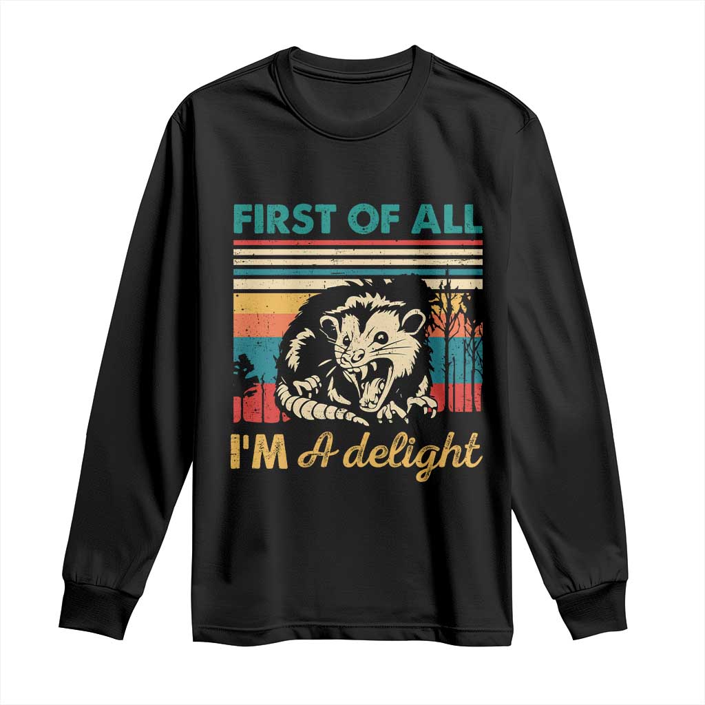 Funny First Of All I Am A Delight Long Sleeve Shirt Retro Angry Opossum TS11 Black Print Your Wear