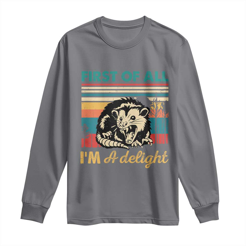 Funny First Of All I Am A Delight Long Sleeve Shirt Retro Angry Opossum TS11 Charcoal Print Your Wear