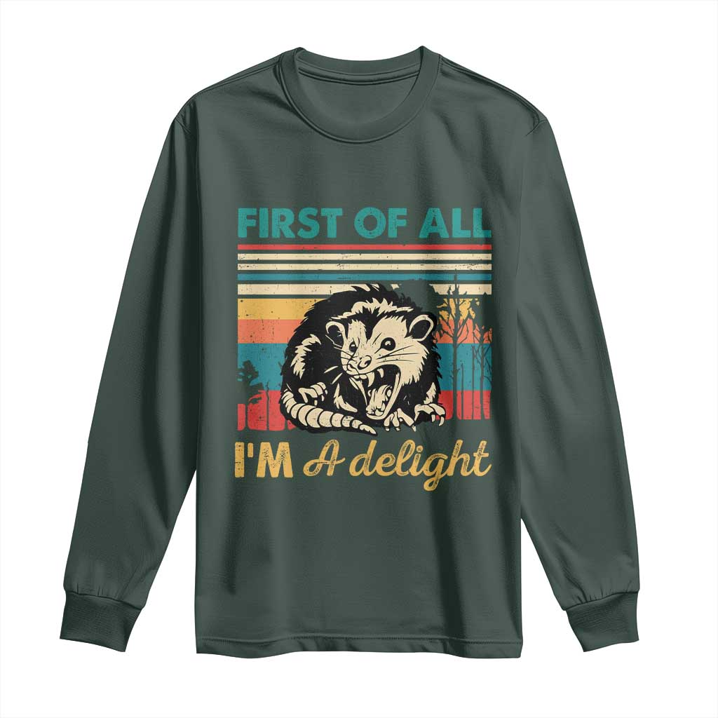 Funny First Of All I Am A Delight Long Sleeve Shirt Retro Angry Opossum TS11 Dark Forest Green Print Your Wear