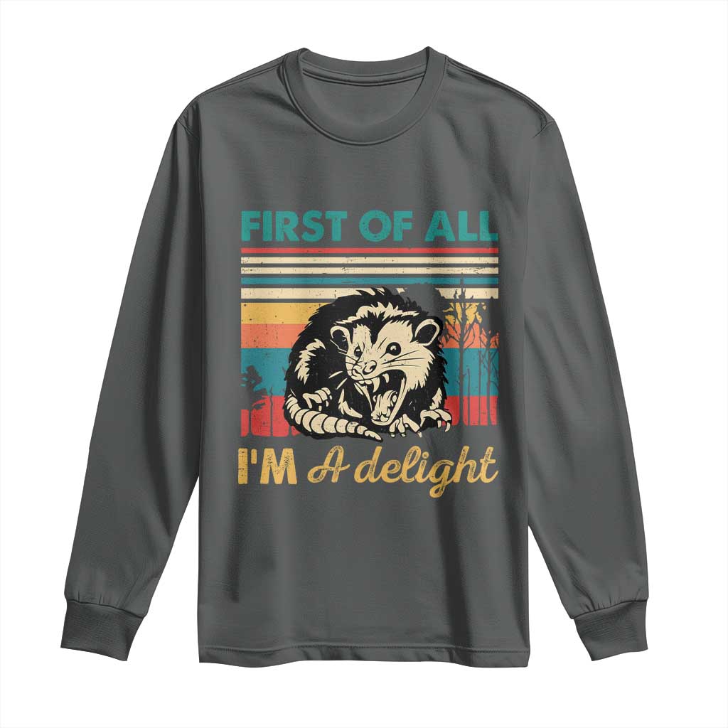 Funny First Of All I Am A Delight Long Sleeve Shirt Retro Angry Opossum TS11 Dark Heather Print Your Wear