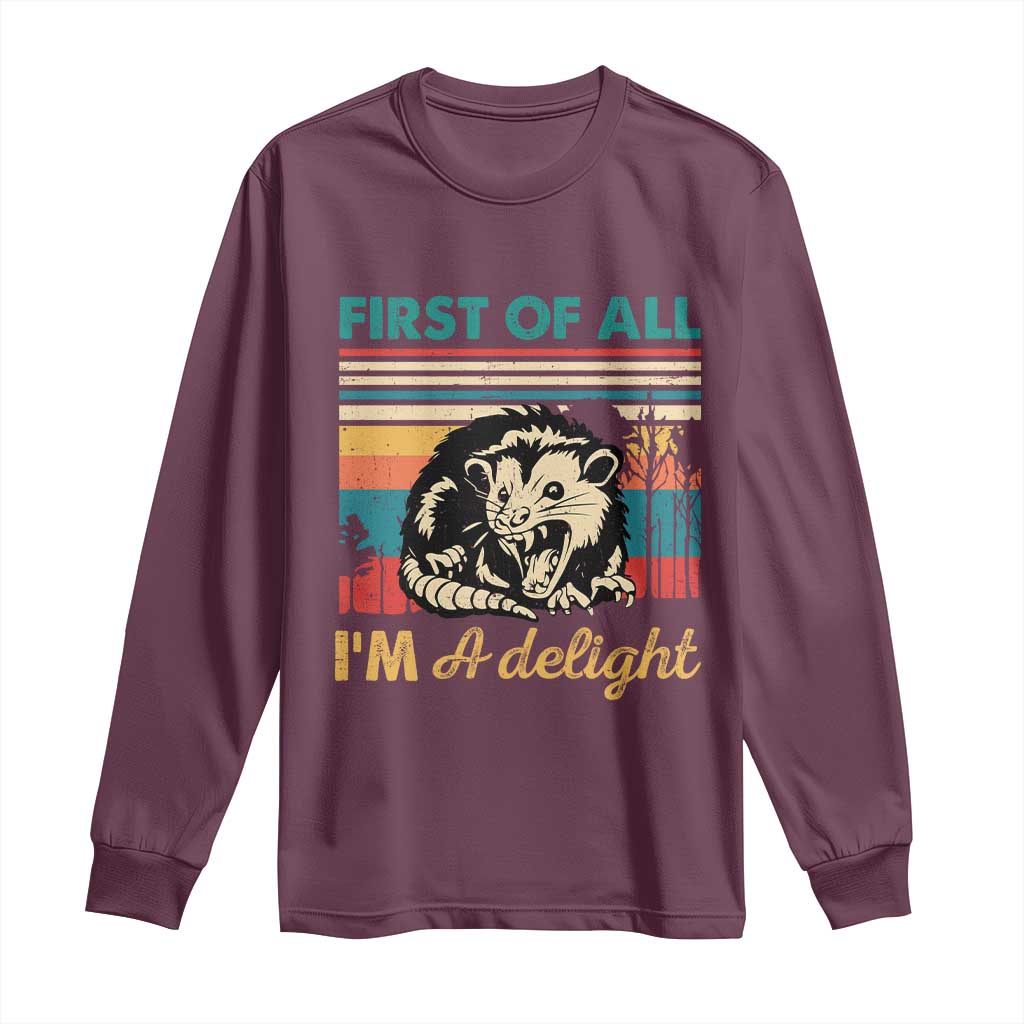 Funny First Of All I Am A Delight Long Sleeve Shirt Retro Angry Opossum TS11 Maroon Print Your Wear