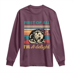 Funny First Of All I Am A Delight Long Sleeve Shirt Retro Angry Opossum TS11 Maroon Print Your Wear