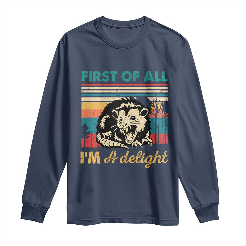 Funny First Of All I Am A Delight Long Sleeve Shirt Retro Angry Opossum TS11 Navy Print Your Wear