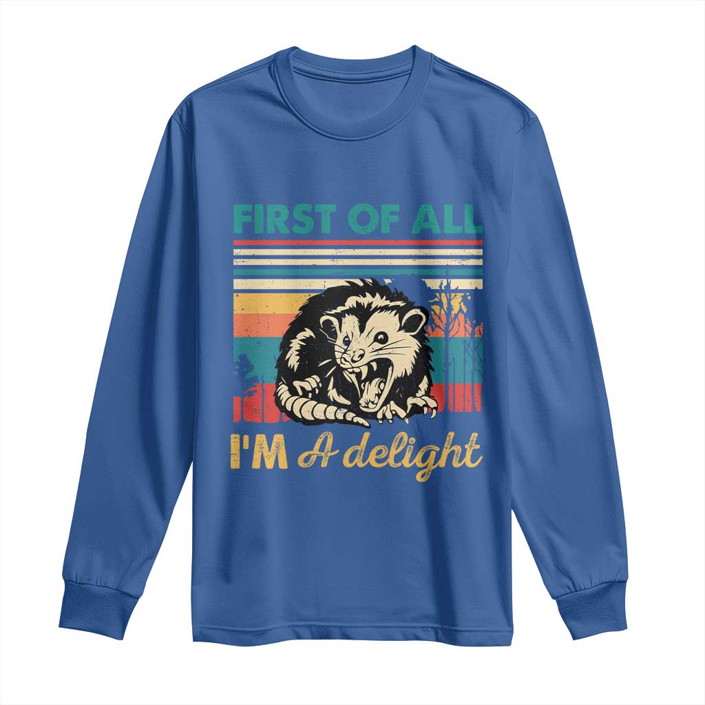 Funny First Of All I Am A Delight Long Sleeve Shirt Retro Angry Opossum TS11 Royal Blue Print Your Wear