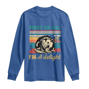 Funny First Of All I Am A Delight Long Sleeve Shirt Retro Angry Opossum TS11 Royal Blue Print Your Wear