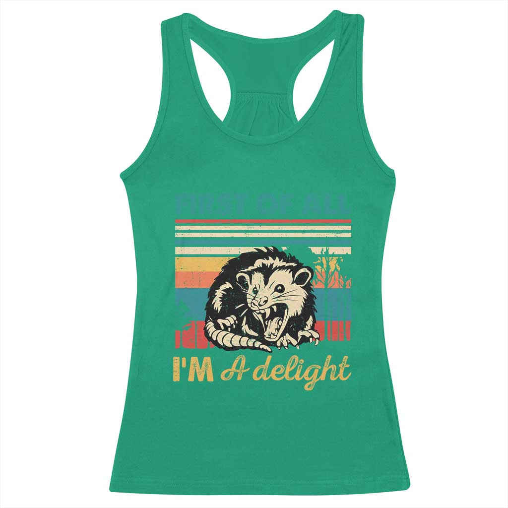 Funny First Of All I Am A Delight Racerback Tank Top Retro Angry Opossum TS11 Irish Green Print Your Wear
