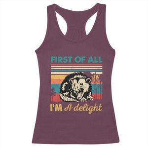 Funny First Of All I Am A Delight Racerback Tank Top Retro Angry Opossum TS11 Maroon Print Your Wear