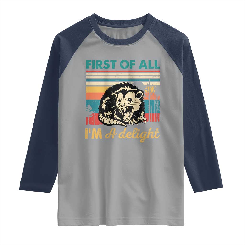 Funny First Of All I Am A Delight Raglan Shirt Retro Angry Opossum TS11 Sport Gray Navy Print Your Wear