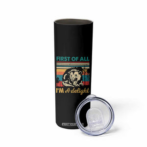 Funny First Of All I Am A Delight Skinny Tumbler Retro Angry Opossum TS11 Print Your Wear
