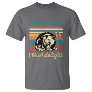 Funny First Of All I Am A Delight T Shirt Retro Angry Opossum TS11 Charcoal Print Your Wear