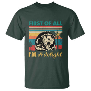 Funny First Of All I Am A Delight T Shirt Retro Angry Opossum TS11 Dark Forest Green Print Your Wear