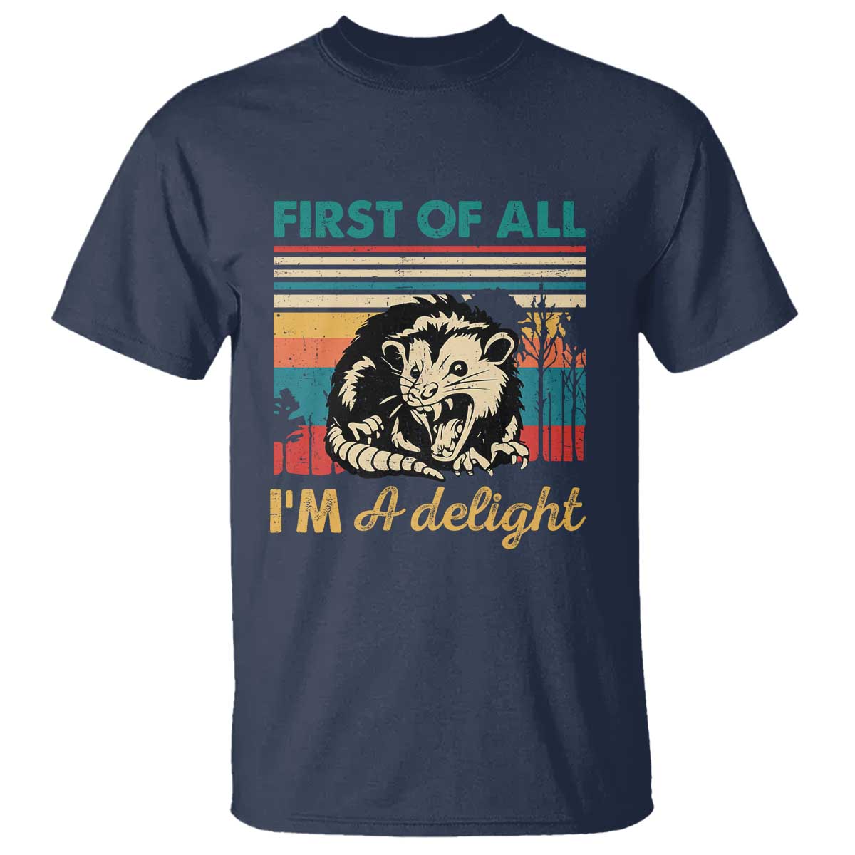 Funny First Of All I Am A Delight T Shirt Retro Angry Opossum TS11 Navy Print Your Wear