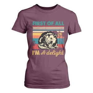 Funny First Of All I Am A Delight T Shirt For Women Retro Angry Opossum TS11 Maroon Print Your Wear