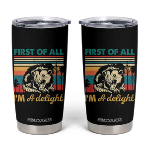 Funny First Of All I Am A Delight Tumbler Cup Retro Angry Opossum TS11 Black Print Your Wear