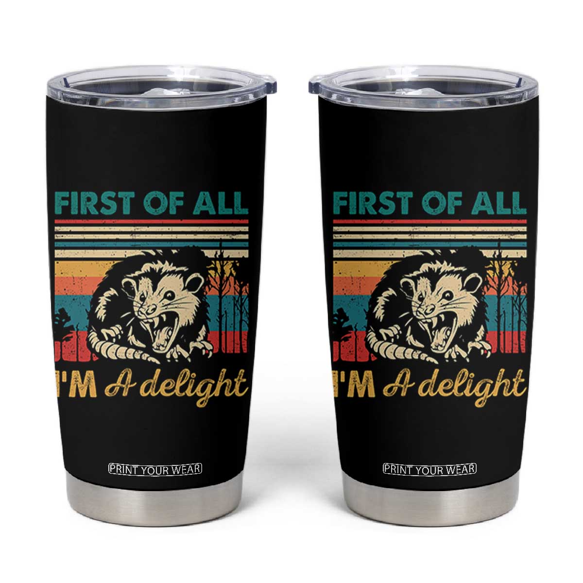 Funny First Of All I Am A Delight Tumbler Cup Retro Angry Opossum TS11 Black Print Your Wear