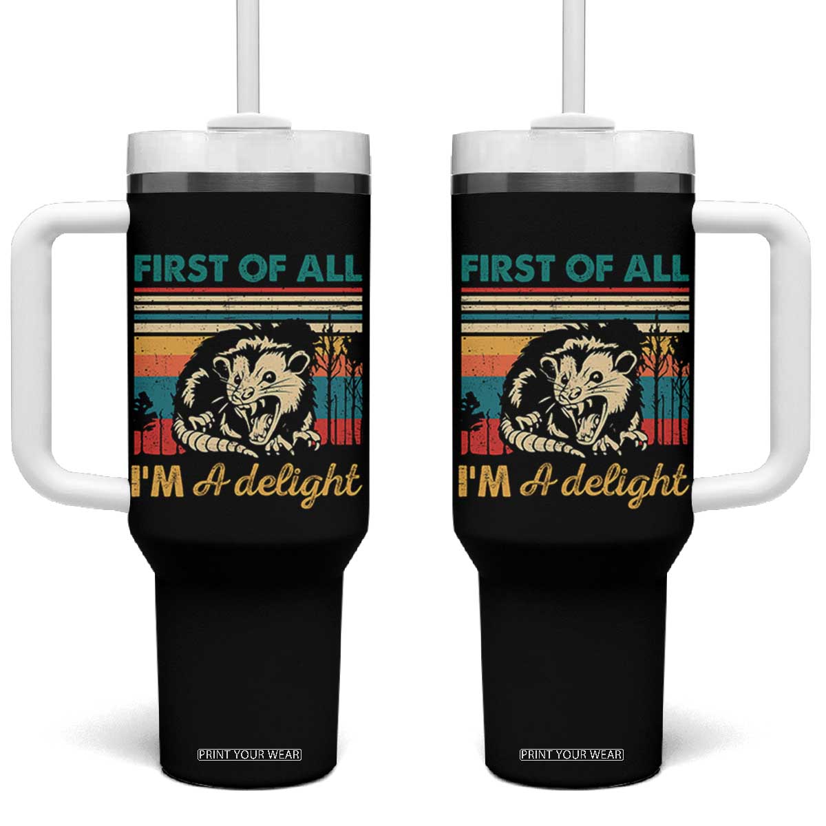 Funny First Of All I Am A Delight Tumbler With Handle Retro Angry Opossum TS11 One Size: 40 oz Black Print Your Wear