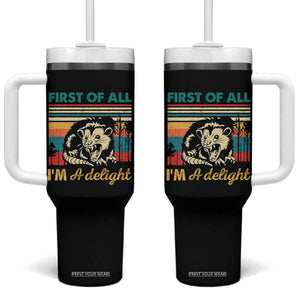 Funny First Of All I Am A Delight Tumbler With Handle Retro Angry Opossum TS11 One Size: 40 oz Black Print Your Wear