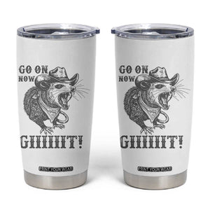 Funny Cowboy Opossum Tumbler Cup Go On Now Git Western Country Opossum TS11 White Print Your Wear