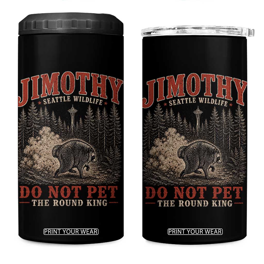 Jimothy Raccoon Seattle Wildlife 4 in 1 Can Cooler Tumbler Do Not Pet The Round King Funny Viral Trash Panda TS11 One Size: 16 oz Black Print Your Wear
