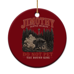 Jimothy Raccoon Seattle Wildlife Ceramic Ornament Do Not Pet The Round King Funny Viral Trash Panda