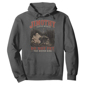 Jimothy Raccoon Seattle Wildlife Hoodie Do Not Pet The Round King Funny Viral Trash Panda